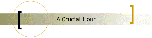 A Crucial Hour